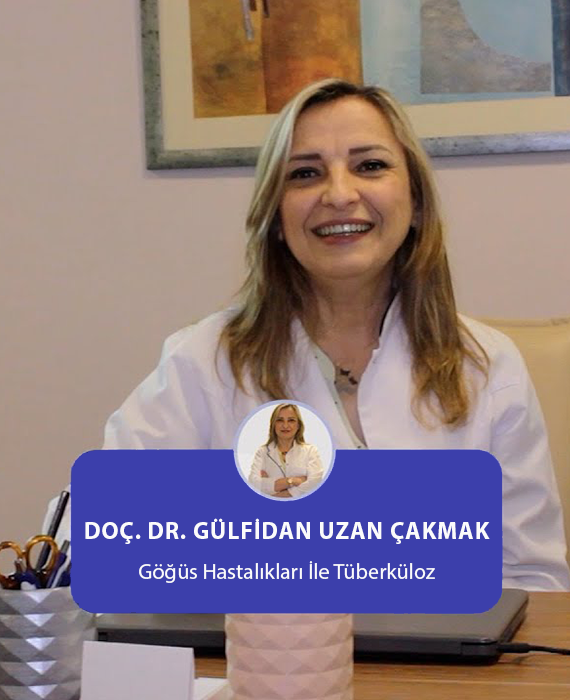 Doç. Dr. Gülfidan Uzan Çakmak - Göğüs Hastalıkları & Tüberküloz